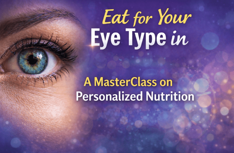 Eat for Your Eye Type in Arlington: A MasterClass on Personalized Nutrition